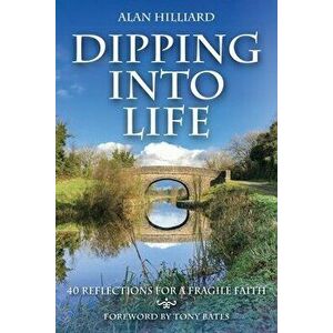 Dipping into Life, Paperback - Alan Hilliard imagine