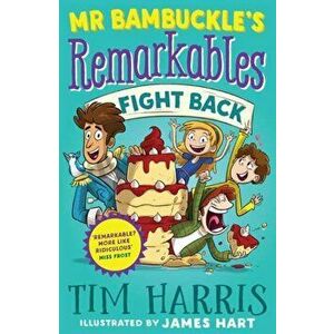 Mr Bambuckle's Remarkables Fight Back, Paperback - Tim Harris imagine