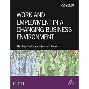 Work and Employment in a Changing Business Environment, Paperback - Stephen Taylor imagine