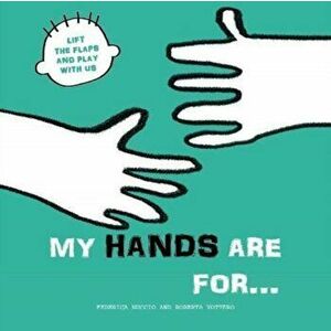 My Hands are for..., Board book - Federica Nuccio imagine