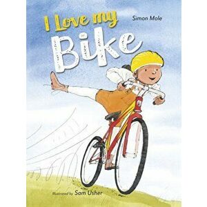 I Love My Bike, Paperback - Simon Mole imagine