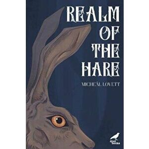 Realm of the Hare, Paperback - Micheal Lovett imagine