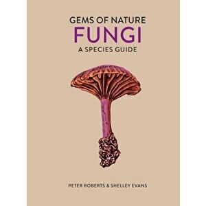 Fungi. A Species Guide, Hardback - Shelley Evans imagine