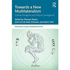 Towards a New Multilateralism. Cultural Divergence and Political Convergence?, Paperback - *** imagine