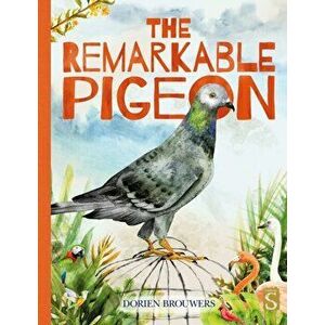 Remarkable Pigeon, Paperback - Dorien Brouwers imagine