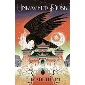 Unravel the Dusk, Paperback - Elizabeth Lim imagine
