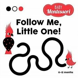 Follow me, little one! (Baby Montessori). Baby Montessori, Board book - *** imagine
