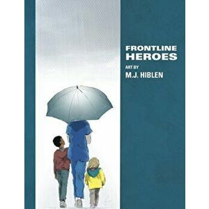 Holding The Line. Art Celebrating Frontline Workers and the NHS, Paperback - Mj Hiblen imagine