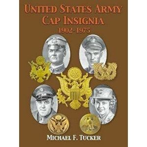 United States Army Cap Insignia 1902-1975, Hardcover - Michael F. Tucker imagine