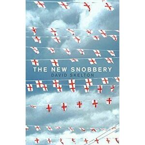 New Snobbery. Taking on modern elitism and empowering the working class, Hardback - David Skelton imagine