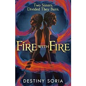 Fire with Fire, Hardback - Destiny Soria imagine