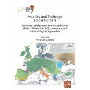 Mobility and Exchange across Borders: Exploring Social Processes in Europe during the First Millennium BCE - Theoretical and Methodological Approaches imagine