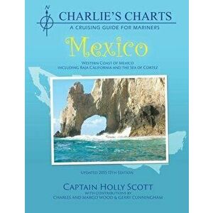 Charlie's Charts: Western Coast of Mexico and Baja, Paperback - Holly Scott imagine