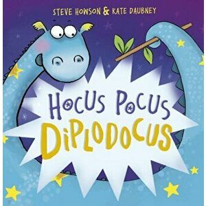 Hocus Pocus Diplodocus. New Edition, Paperback - Steve Howson imagine
