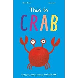 This is Crab. A gripping, tipping, nipping interactive book, Paperback - Harriet Evans imagine