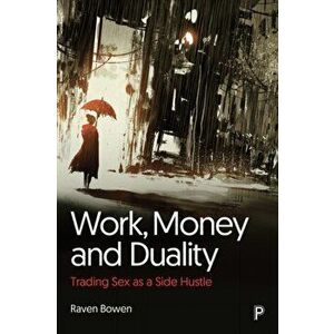 Work, Money and Duality. Trading Sex as a Side Hustle, Paperback - Raven imagine