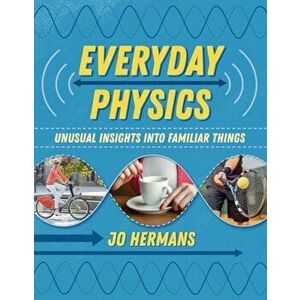 Everyday Physics. Unusual Insights into Familiar Things, Paperback - Prof. Jo Hermans imagine