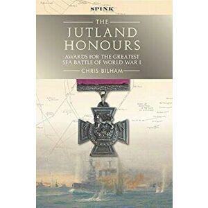 Jutland Honours. Awards for the greatest sea battle of World War I, Hardback - Chris Bilham imagine