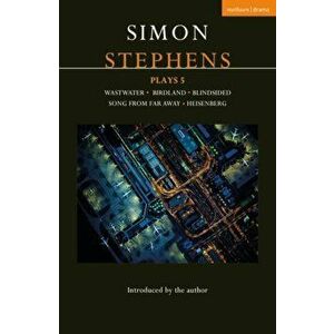 Simon Stephens Plays 5. Wastwater; Birdland; Blindsided; Song From Far Away; Heisenberg, Paperback - Simon Stephens imagine