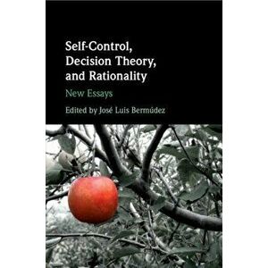 Self-Control, Decision Theory, and Rationality. New Essays, Paperback - *** imagine