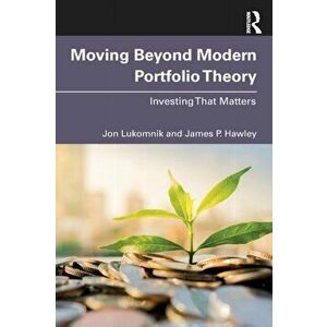 Moving Beyond Modern Portfolio Theory. Investing That Matters, Paperback - James P. Hawley imagine