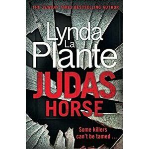 Judas Horse. The instant Sunday Times bestselling crime thriller, Paperback - Lynda La Plante imagine