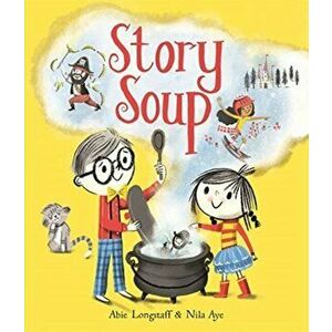Story Soup, Paperback - Abie Longstaff imagine