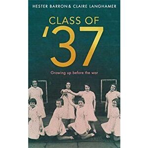 Class of '37. Voices from Working-class Girlhood, Hardback - Claire Langhamer imagine