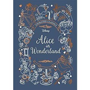 Alice in Wonderland (Disney Animated Classics). A deluxe gift book of the classic film - collect them all!, Hardback - Sally Morgan imagine
