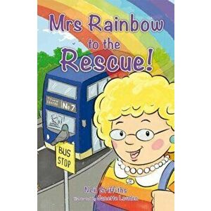 Mrs Rainbow to the Rescue, Paperback - Neil Griffiths imagine