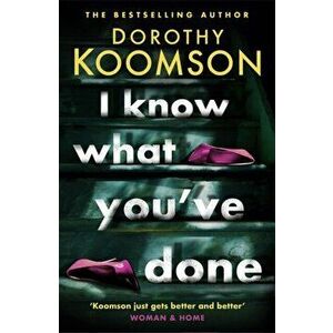 I Know What You've Done. a completely unputdownable thriller with shocking twists from the bestselling author, Hardback - Dorothy Koomson imagine