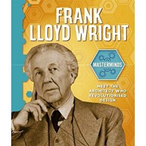 Masterminds: Frank Lloyd Wright, Paperback - Izzi Howell imagine