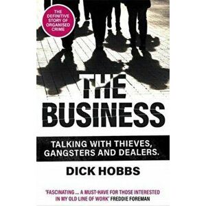 Business. Talking with thieves, gangsters and dealers, Paperback - Dick Hobbs imagine