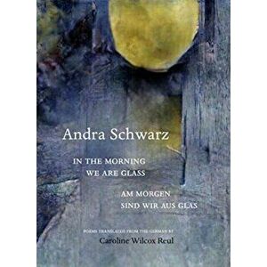 In the morning we are glass, Paperback - Andra Schwarz imagine