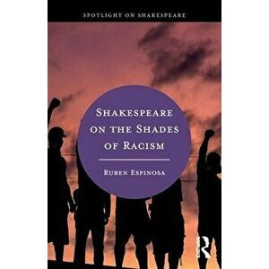 Shakespeare on the Shades of Racism, Paperback - Ruben Espinosa imagine