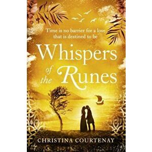 Whispers of the Runes. An enthralling and romantic timeslip tale, Paperback - Christina Courtenay imagine