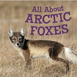 All About Arctic Foxes. English Edition, Paperback - Jordan Hoffman imagine