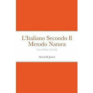 L'Italiano Secondo Il Metodo Natura: Learn Italian Naturally, Paperback - Arthur Jensen imagine