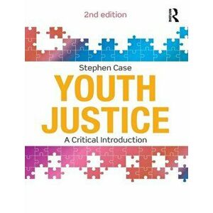Youth Justice. A Critical Introduction, Paperback - Stephen Case imagine