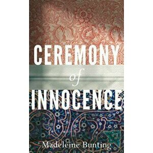 Ceremony of Innocence, Hardback - Madeleine Bunting imagine