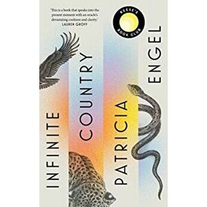 Infinite Country. A Reese Witherspoon Book Club Pick, Hardback - Patricia Engel imagine