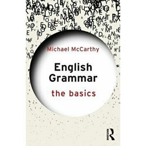 English Grammar: The Basics, Paperback - Michael Mccarthy imagine