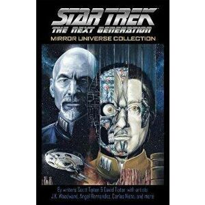 Star Trek: The Next Generation: Mirror Universe Collection, Paperback - Scott Tipton imagine