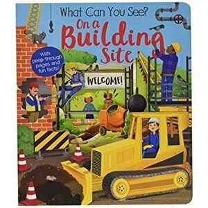 What Can You See On a Building Site?, Board book - Kate Ware imagine