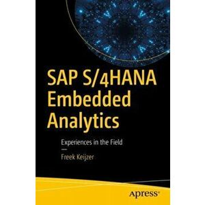 SAP S/4HANA Embedded Analytics. Experiences in the Field, Paperback - Freek Keijzer imagine