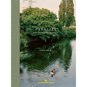 Parklife. A love letter to London's green spaces, Hardback - Sophia Spring imagine