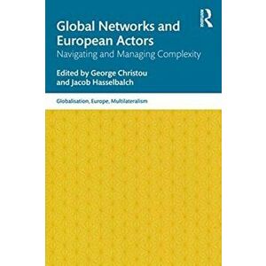Global Networks and European Actors. Navigating and Managing Complexity, Paperback - *** imagine