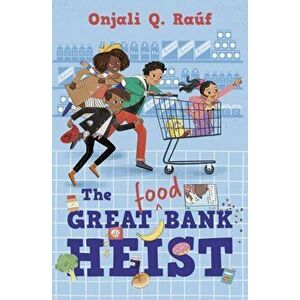 Great (Food) Bank Heist, Paperback - Onjali Q. Rauf imagine