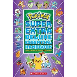 Pokemon: Super Extra Deluxe Essential Handbook, Paperback - Scholastic imagine