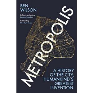 Metropolis. A History of the City, Humankind's Greatest Invention, Paperback - Ben Wilson imagine